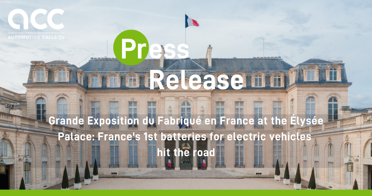 Grande Exposition du Fabriqué en France at the Élysée Palace: France's 1st batteries for electric vehicles hit the road Grande Exposition du Fabriqué en France at the Élysée Palace: France's 1st batteries for electric vehicles hit the road