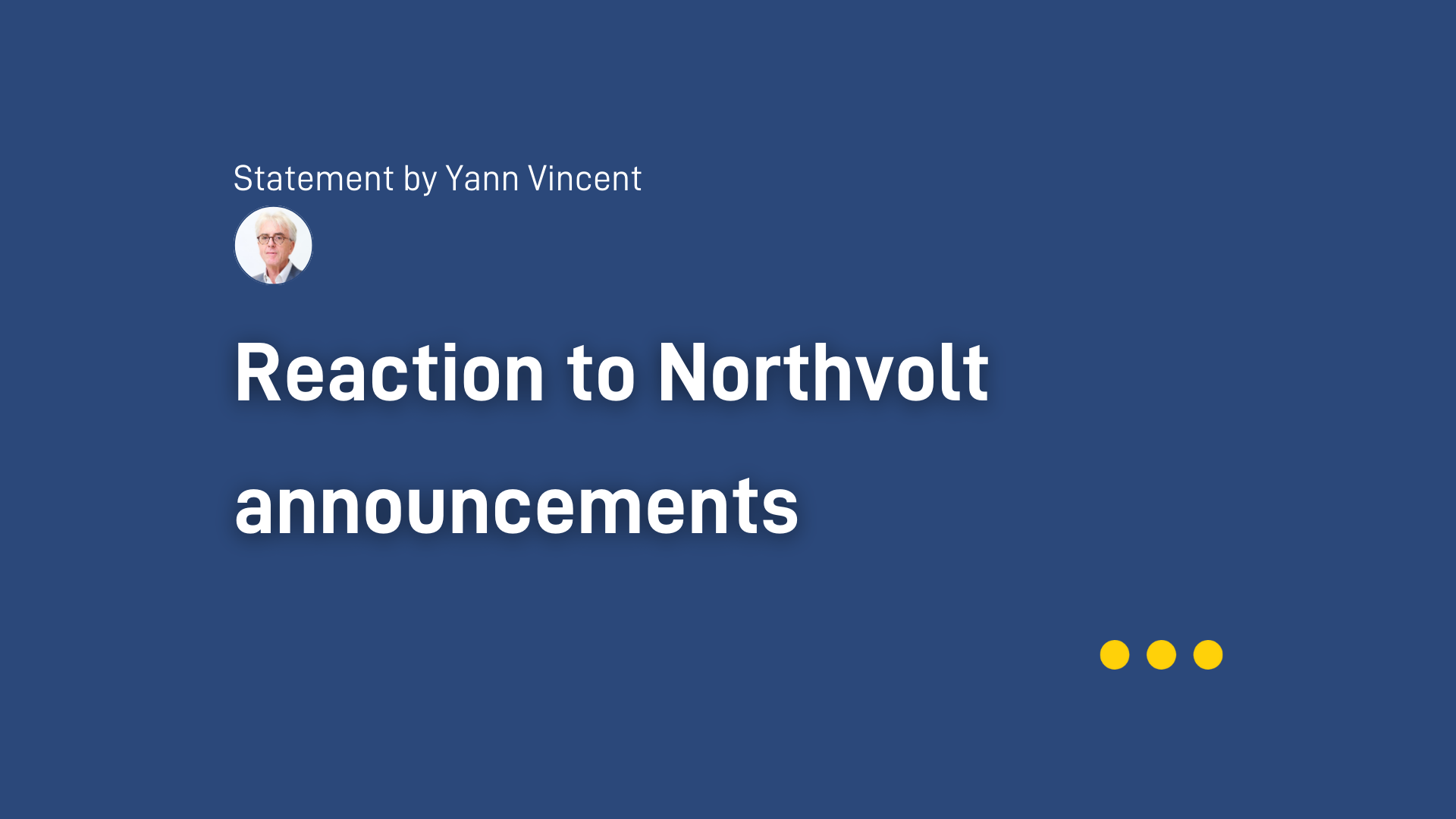 Title of the article &quot;Reaction to Northvolt announcement&quot; with a portrait of Yann Vincent