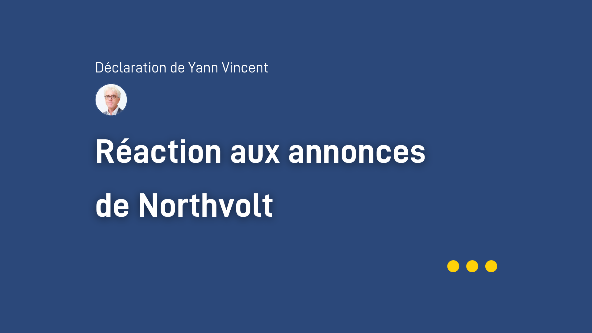 Titre de l'article &quot;Réaction aux annonces de Northvolt&quot; avec portrait de Yann Vincent