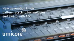 Umicore introduces new generation Li-ion battery recycling technologies and announces award with ACC