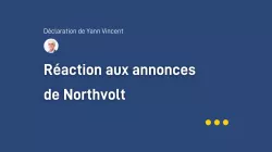 Titre de l'article "Réaction aux annonces de Northvolt" avec portrait de Yann Vincent